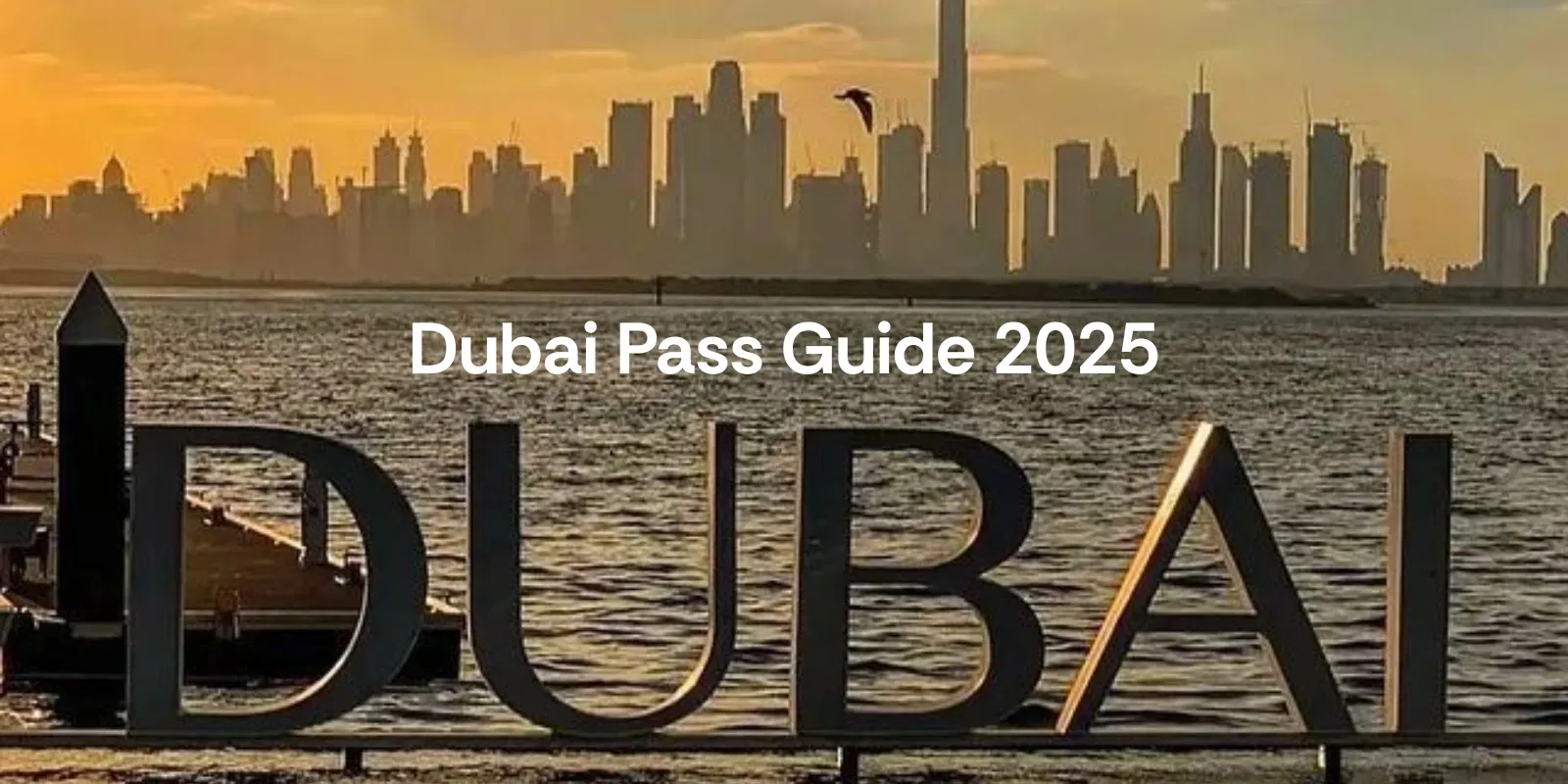 Dubai Pass Guide 2025