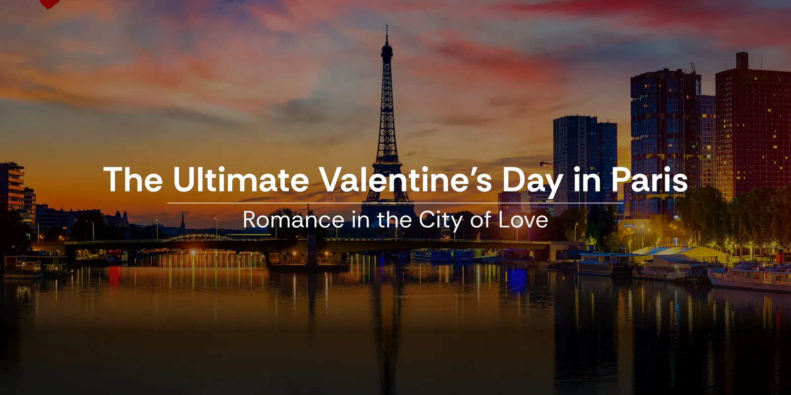 The Ultimate Valentine S Day in Paris  Romance in the City of Love