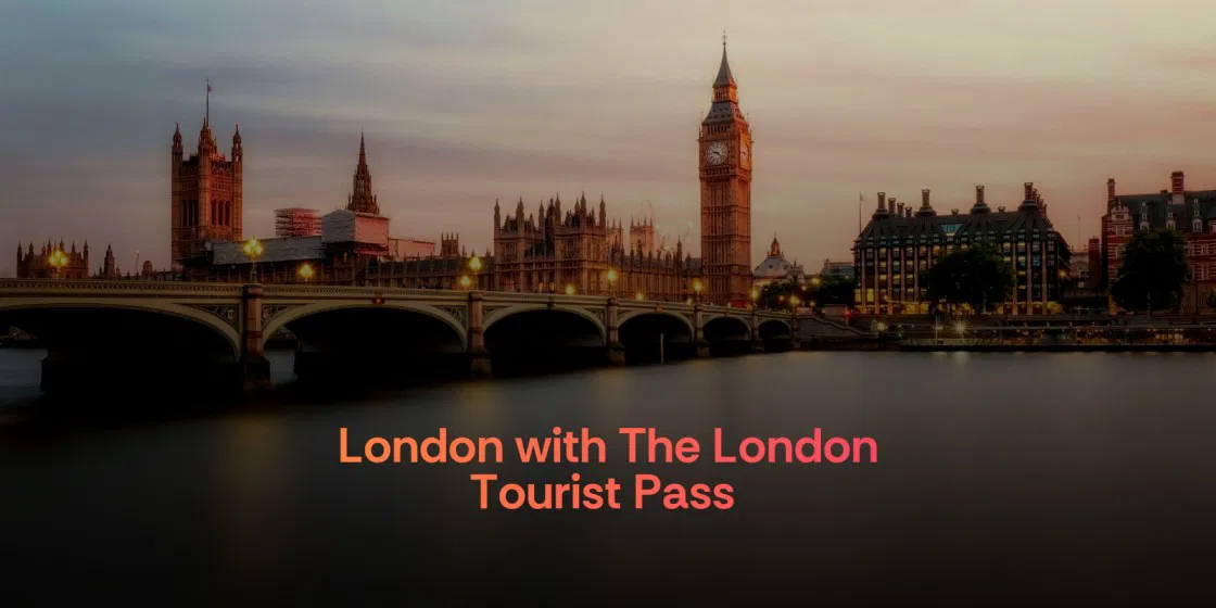 Things to Do in London With the London Tourist Pass