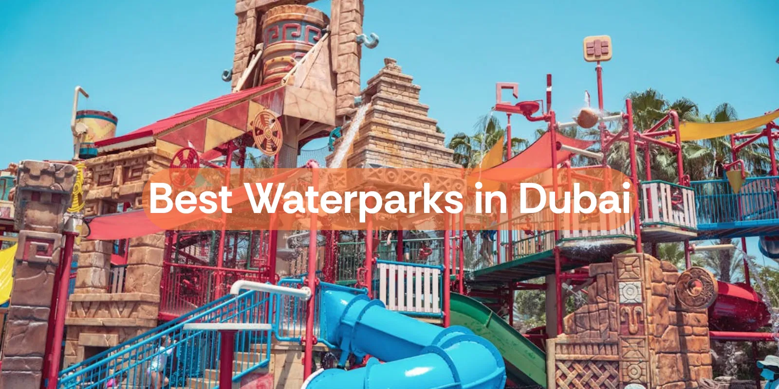 7 Best Waterpark in Dubai  Most Iconic Waterparks in Dubai