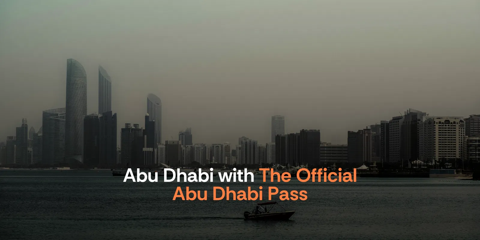 First Time in Abu Dhabi Why the Official Abu Dhabi Pass Should Be Your First Buy!