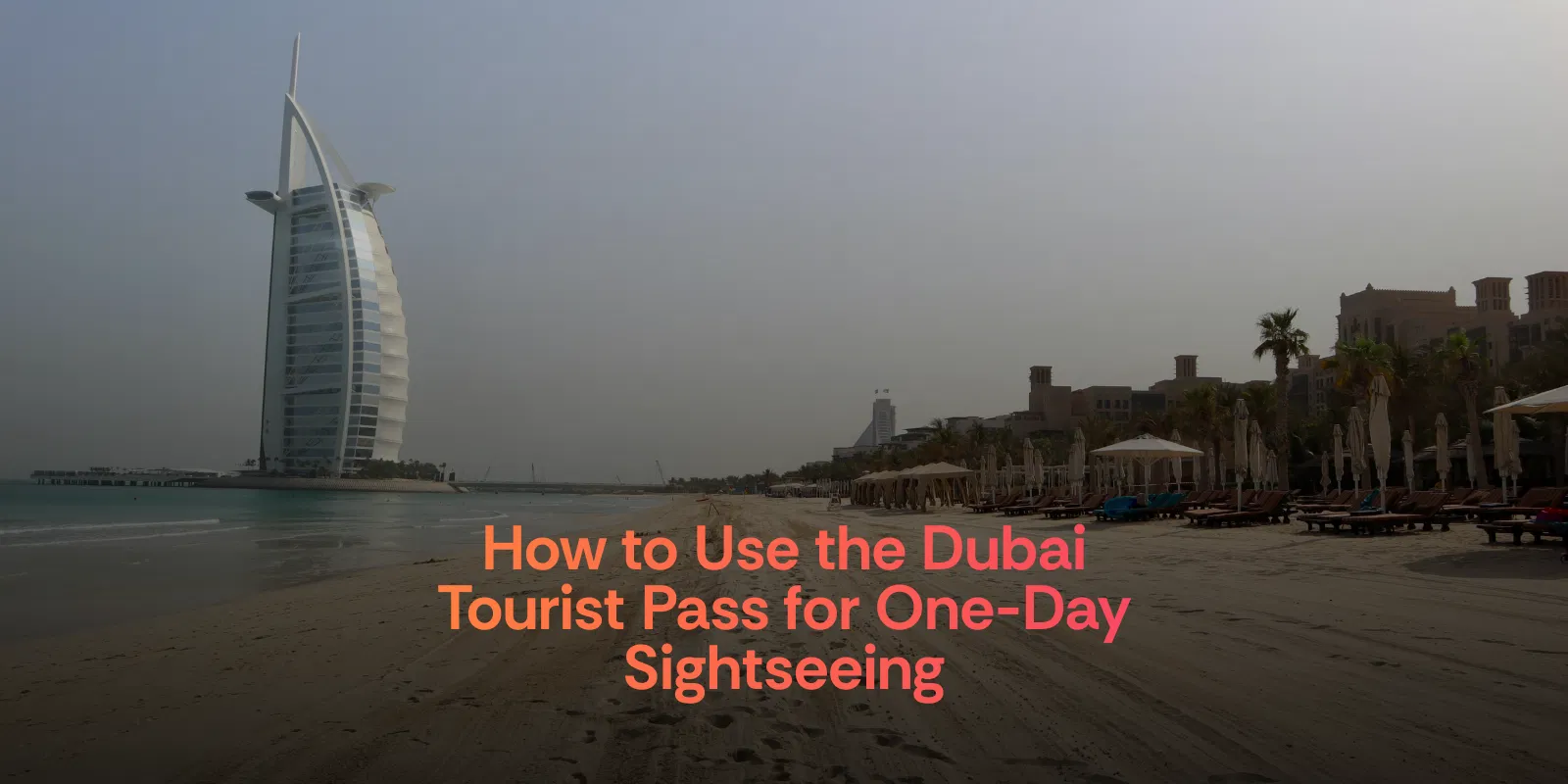 How to Use the Dubai Tourist Pass for One Day Sightseeing