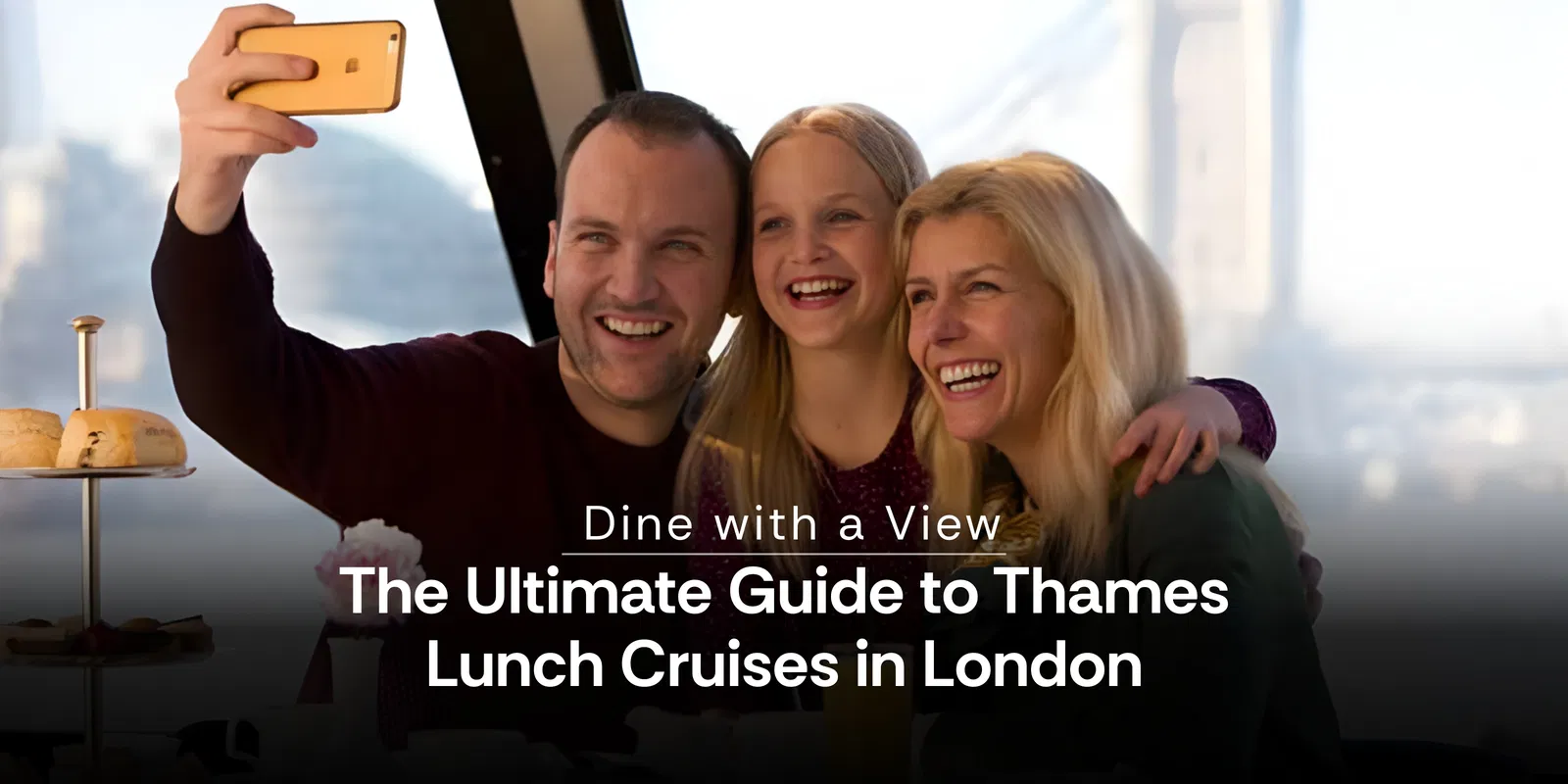 Dine With a View the Ultimate Guide to Thames Lunch Cruises in London