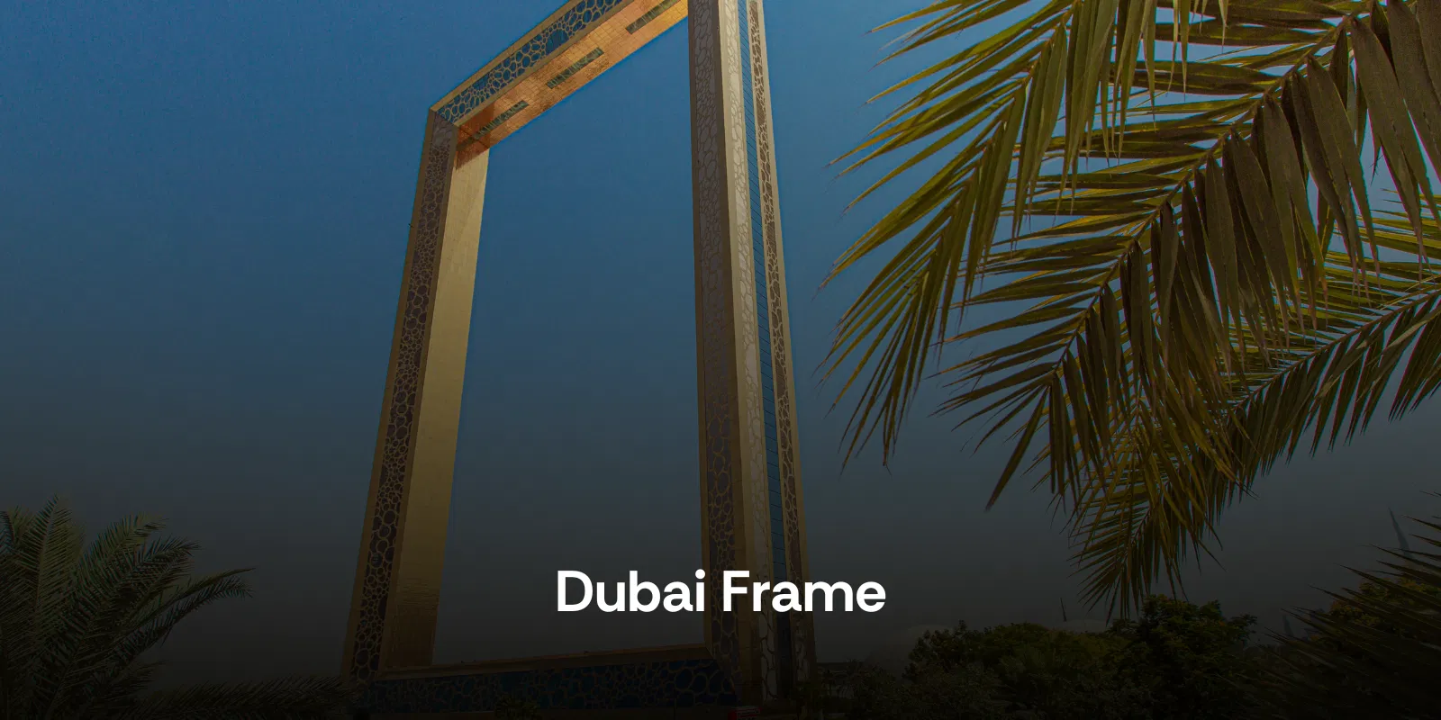 Dubai Frame Where Old Dubai Meets New Horizons