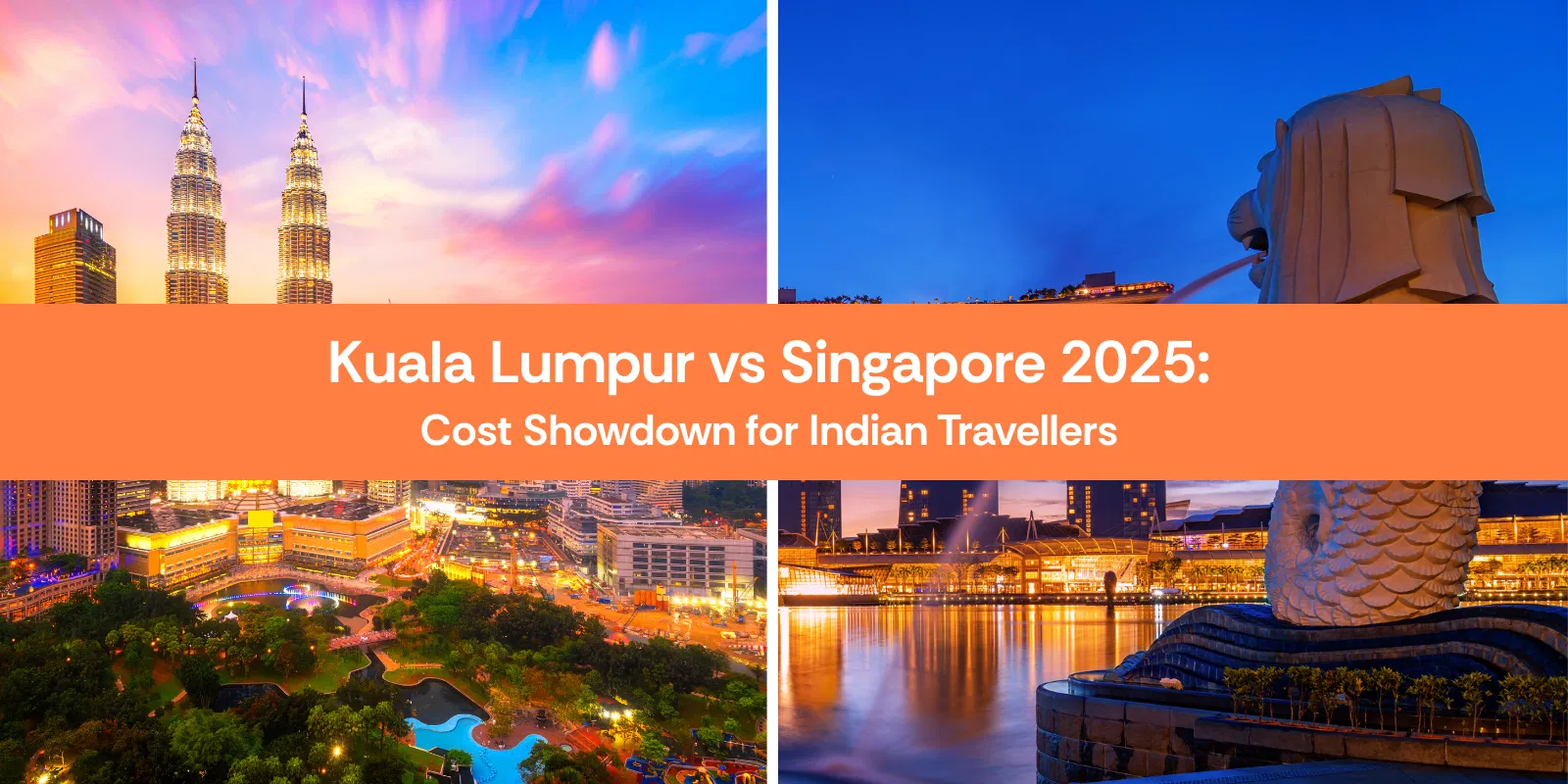 Kuala Lumpur Vs Singapore 2025  Cost Showdown for Indian Travellers
