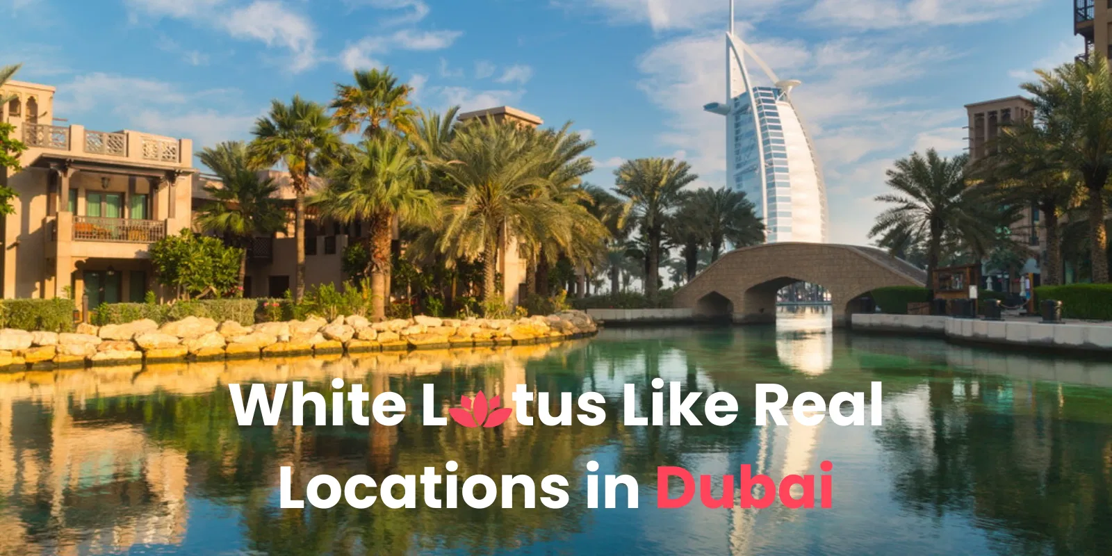 White Lotus Like Real Locations in Dubai