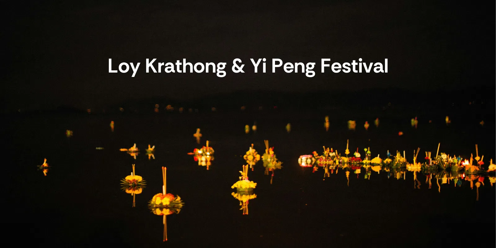 Loy Krathong & Yi Peng Festival  Thailand  Alike