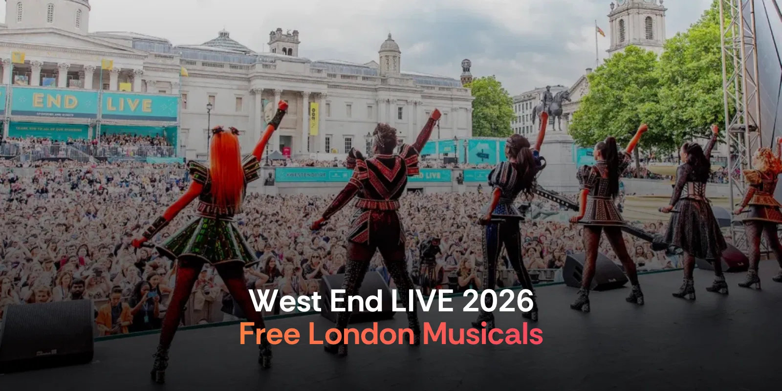 West End Live 2026  Free London Musicals in Trafalgar Square