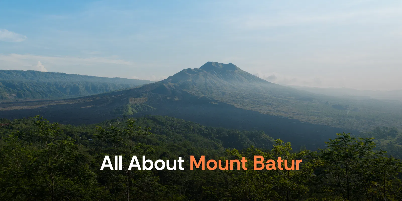 All About Mount Batur   Bali   Alike