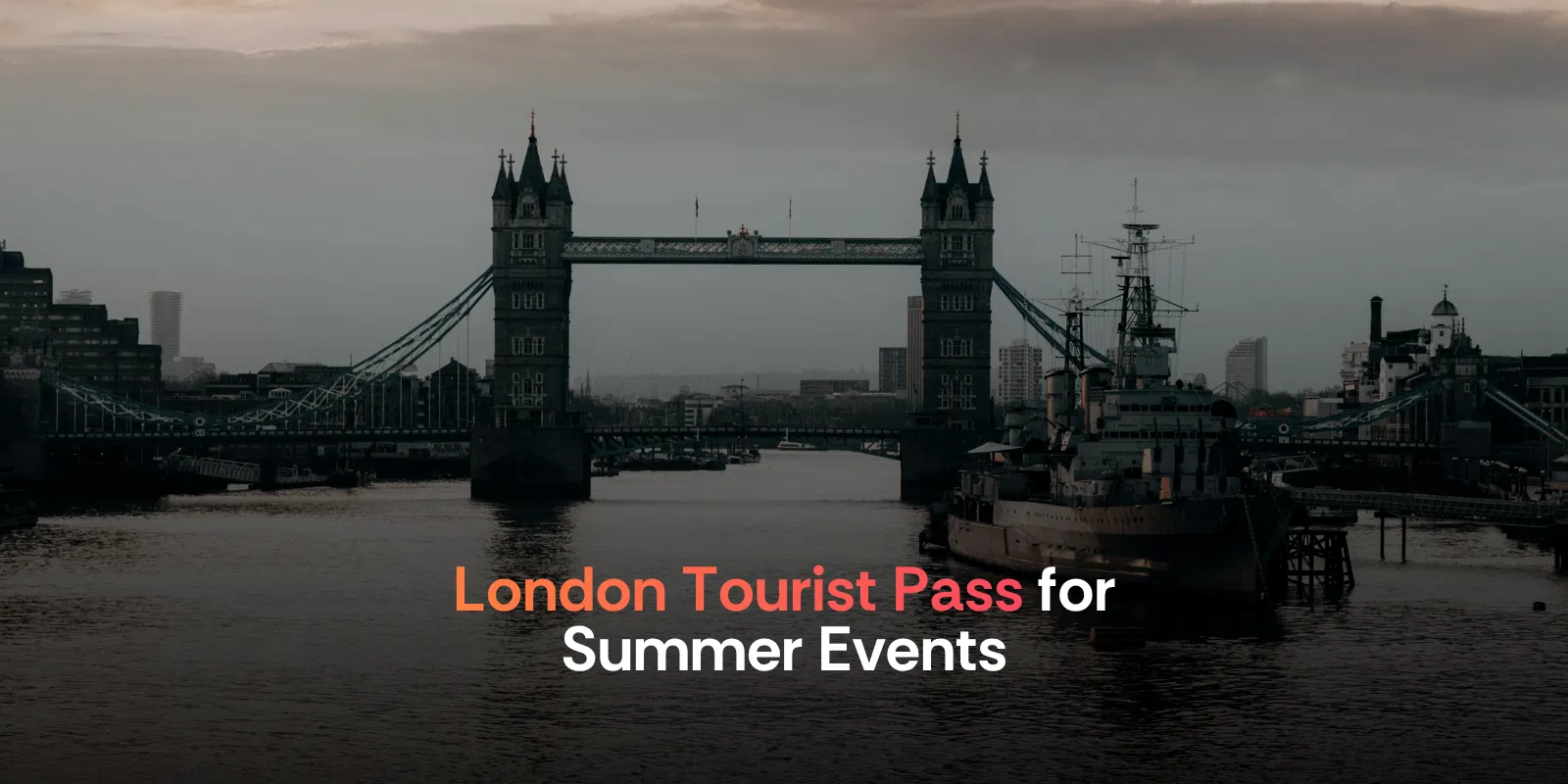 Listicle   London Tourist Pass for Summer Events 2026  Indoors, After Dark & Festival Ready