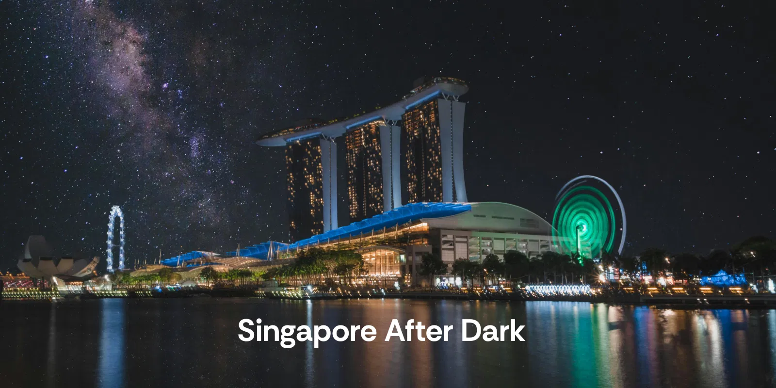 Singapore After Dark Late Night Experiences for Indian Travellers
