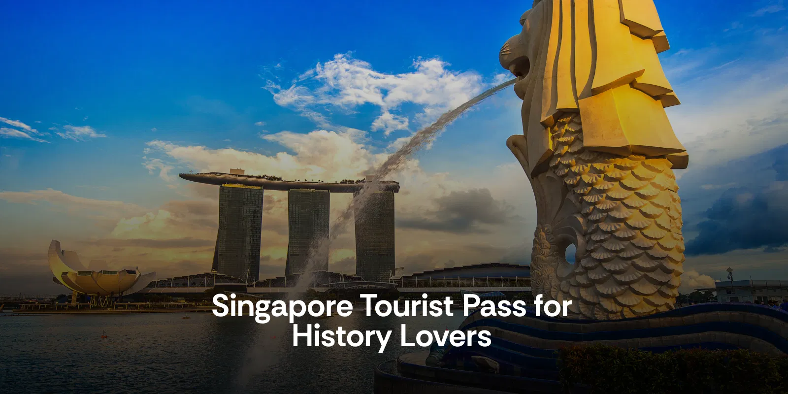 Singapore Tourist Pass for History Lovers