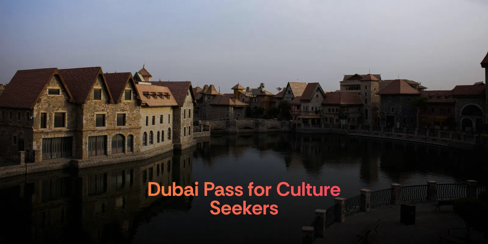 Dubai Pass for Culture Seekers  Museums, Traditions & Heritage Spots