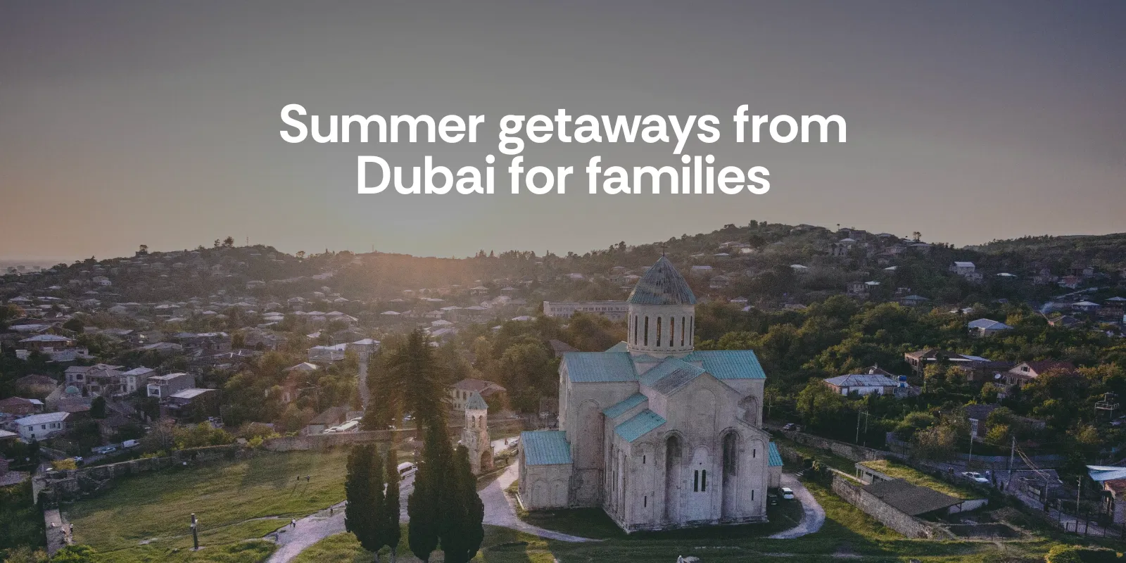 Cooler Getaways From Dubai for Summers for Families   Dubai   Uae   Alike