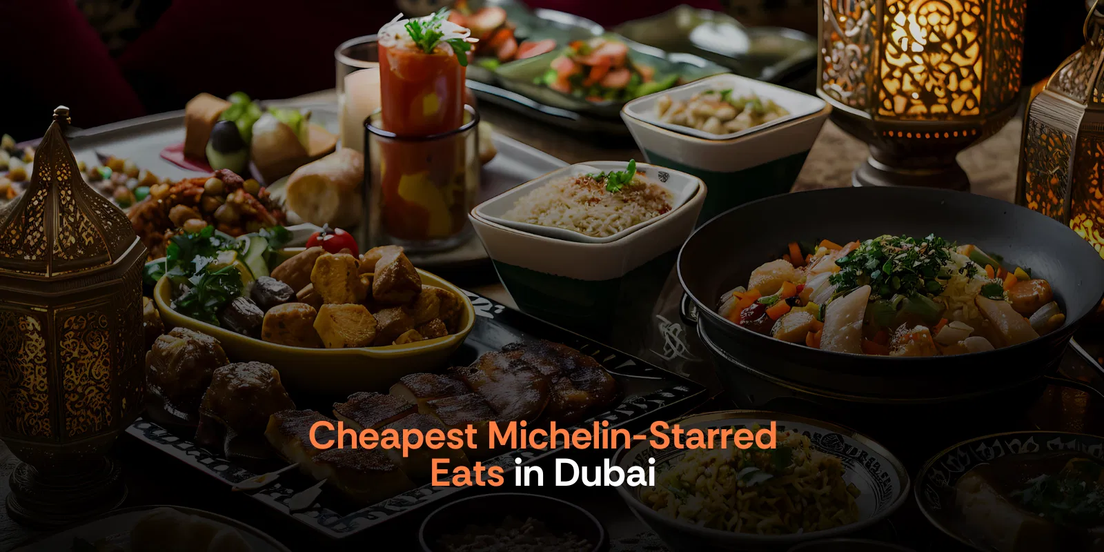 Cheapest Michelin Starred Eats in Dubai