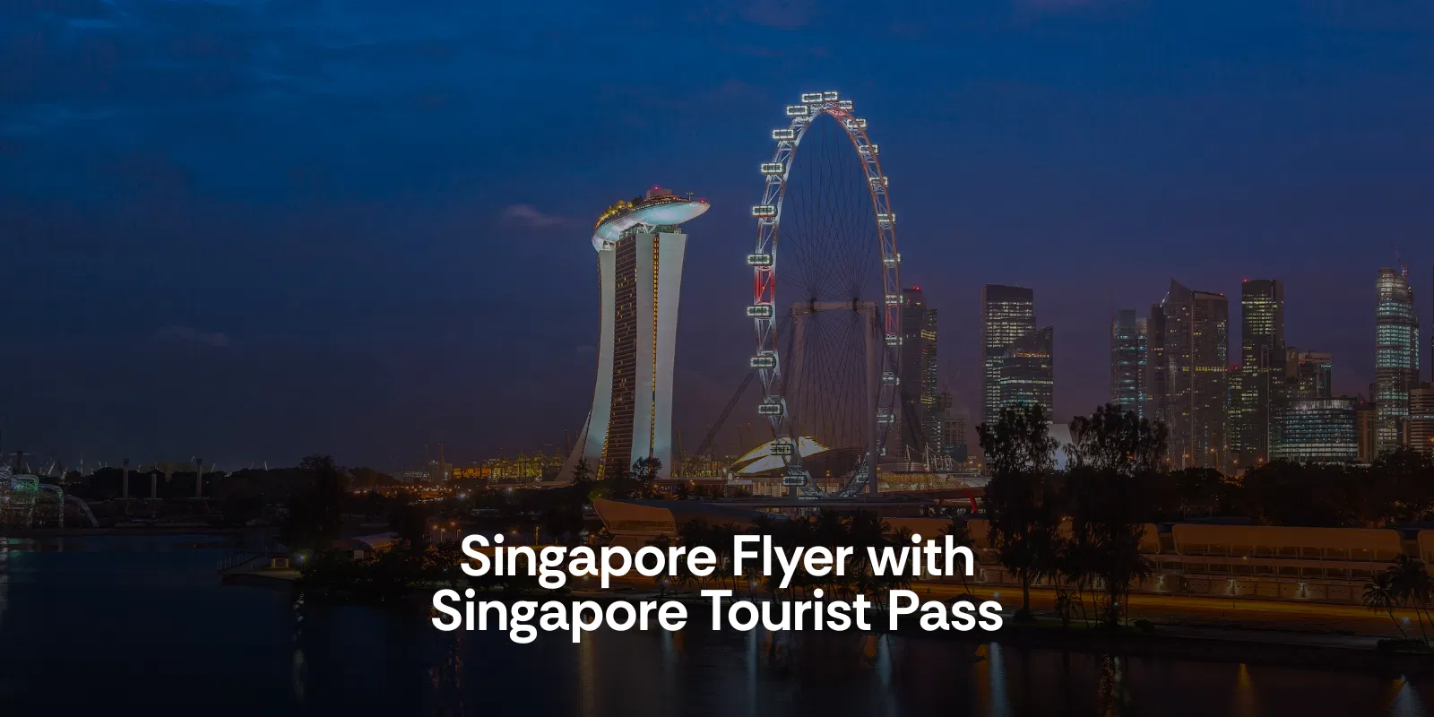 Singapore Flyer With Singapore Tourist Pass