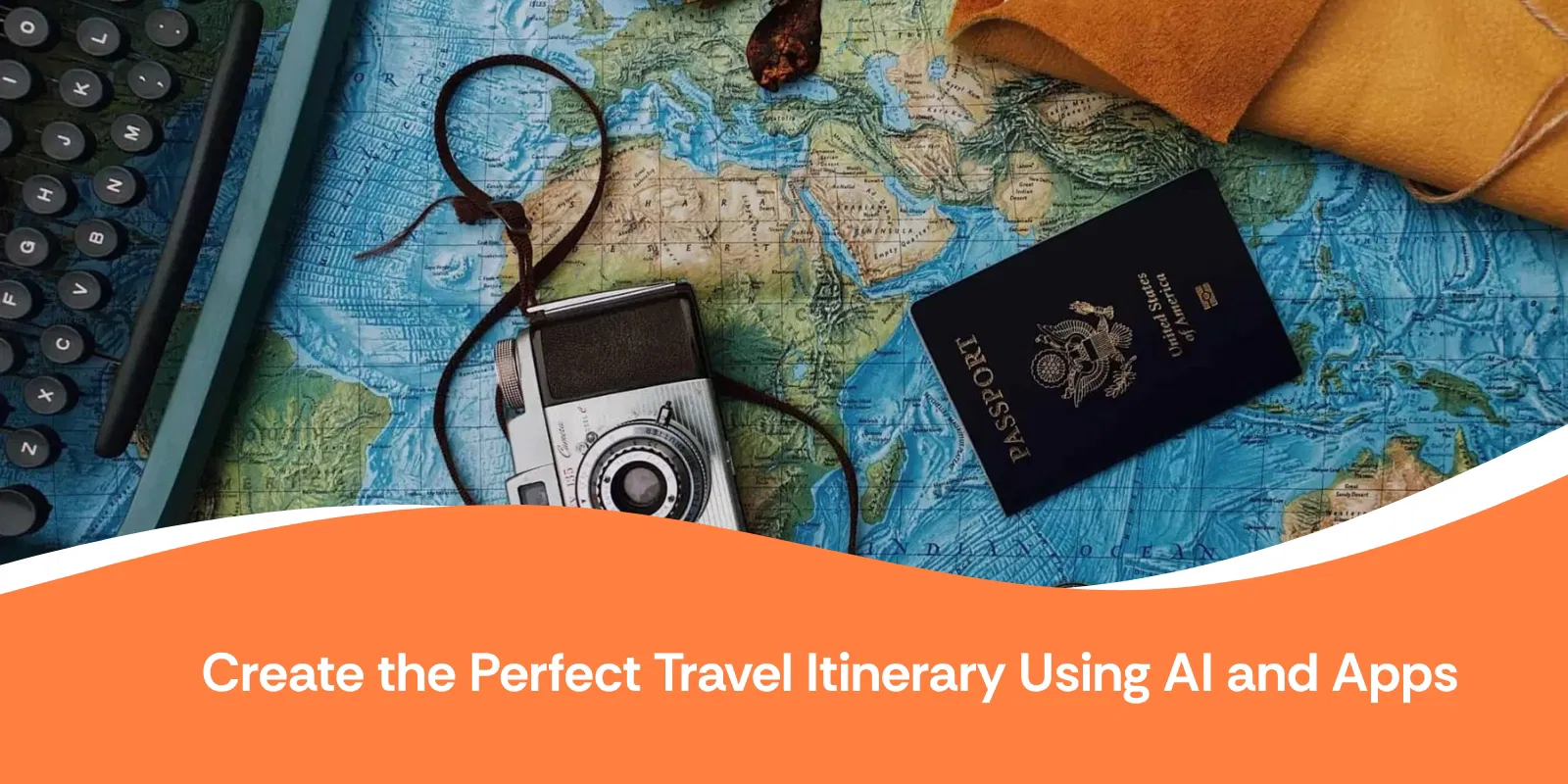 How to Create the Perfect Travel Itinerary Using AI and Apps